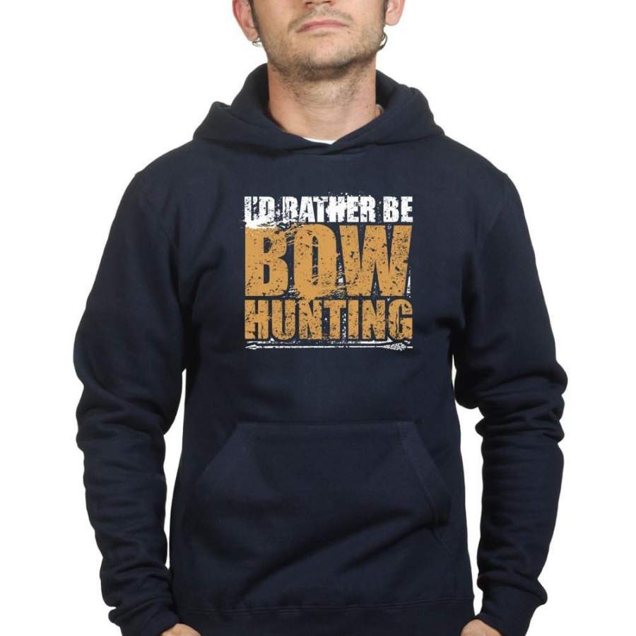 I’d Rather Be Bow Hunting Hoodie