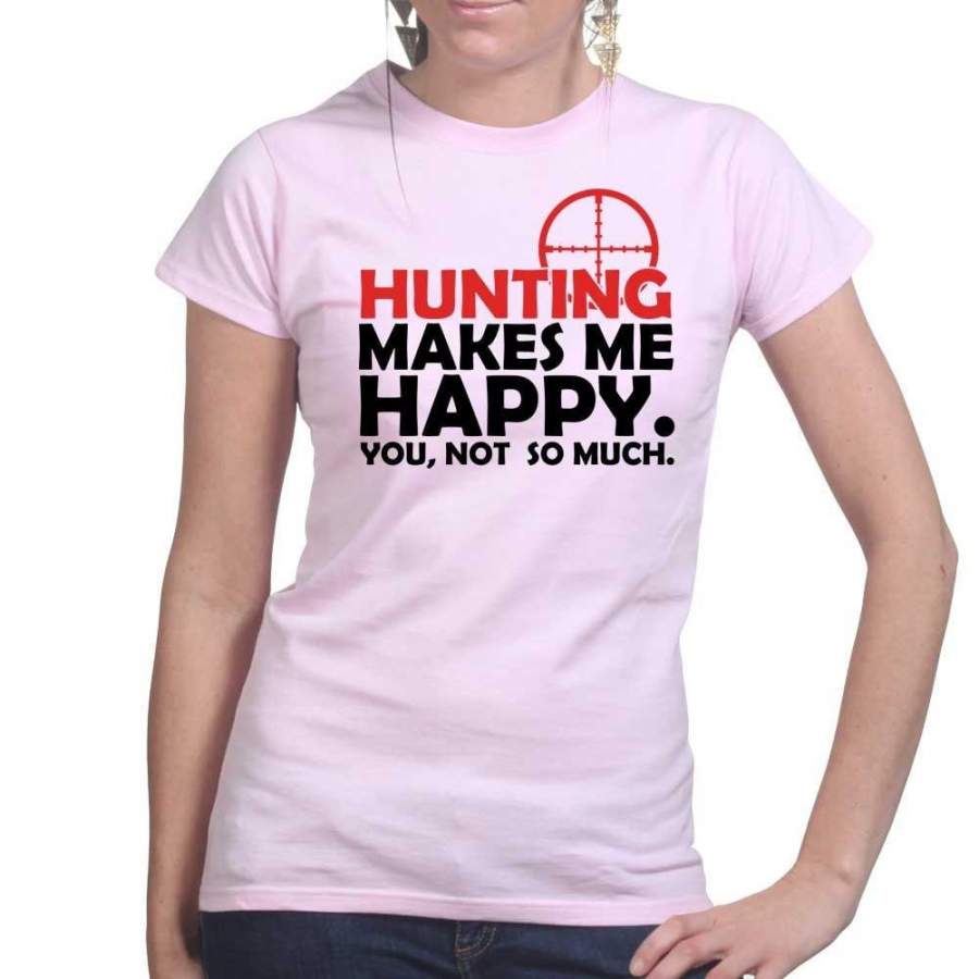 Hunting Makes Me Happy Ladies T-shirt