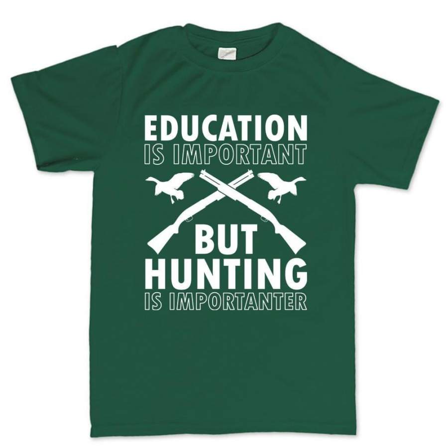 Hunting Importanter Than Education Men’s T-shirt