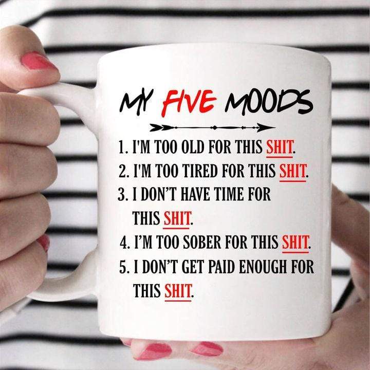 Funny Gift My Five Moods For This Shit Coffee Mug #Kv