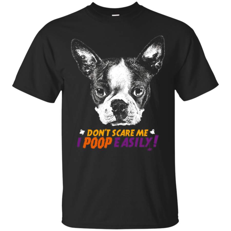 Boston Terrier Don’t Scare Me I Poop Halloween T-shirt