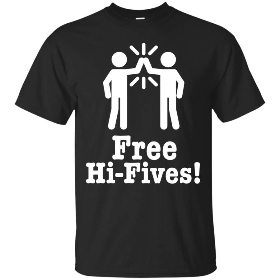 Free Hi-Fives Funny Shirt