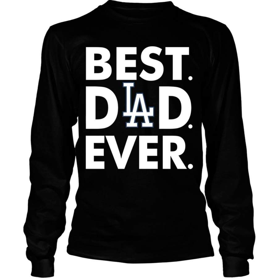 Best Los Angeles Dodgers T Shirt, Best Dad Ever T Shirt – Long Sleeve Tees