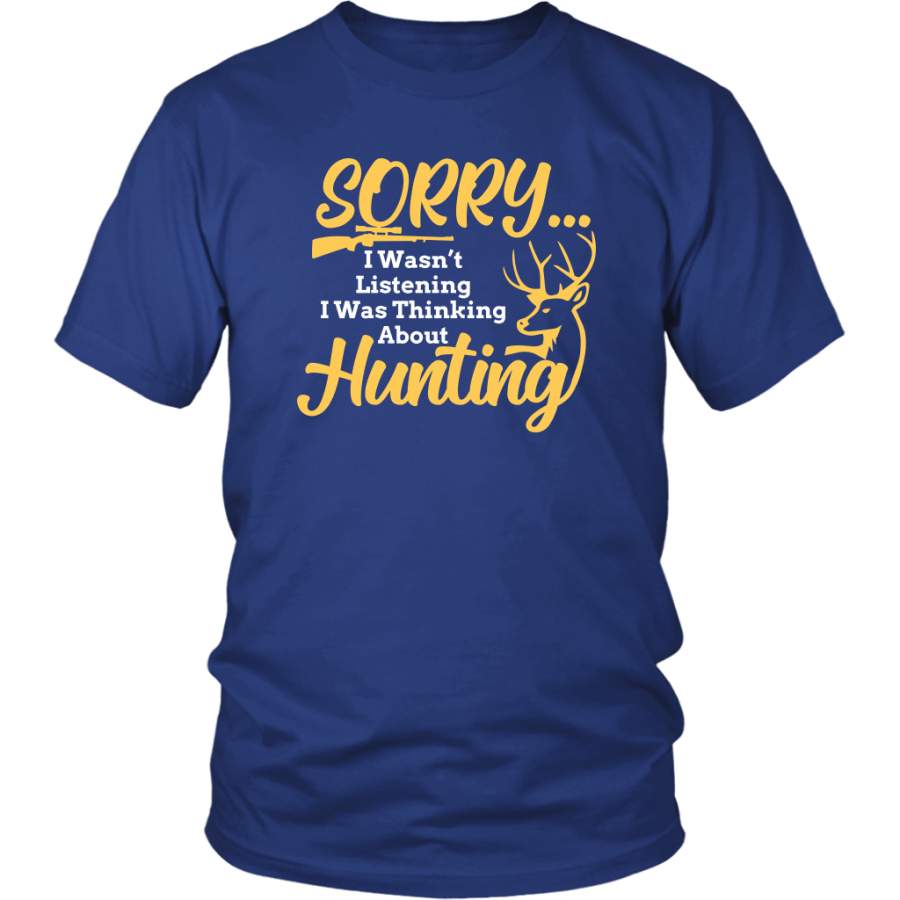 Sorry I Wasn’t Listening I Was Thinking About Hunting Funny Hunter Deer Season T-Shirt