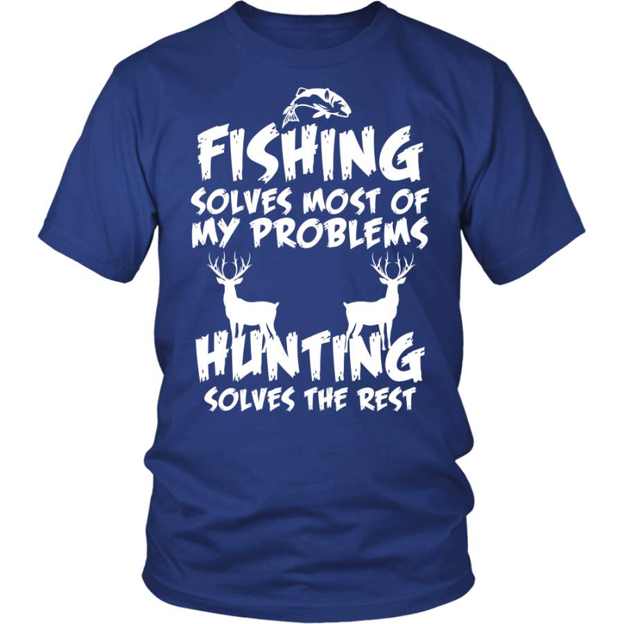 Fishing Solves Most Of My Problems Hunting Solves The Rest Shirt – Funny Hunter Hunt Father’s Day Dad Shirt