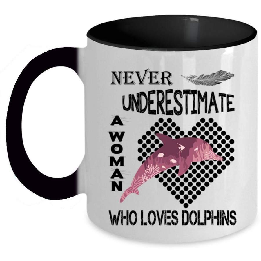 Cute Girls Coffee Mug, Never Underestimate A Woman Loves Dolphins Accent Mug