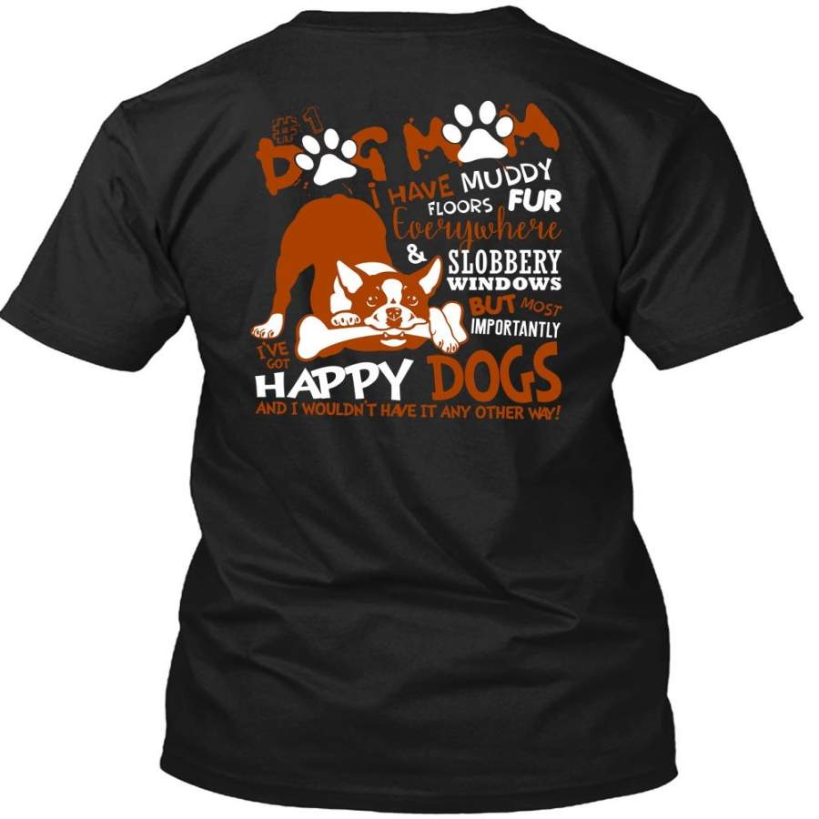 Dog Mom I Have Muddy Floor T Shirt, I’ve Got Happy Dogs T Shirt