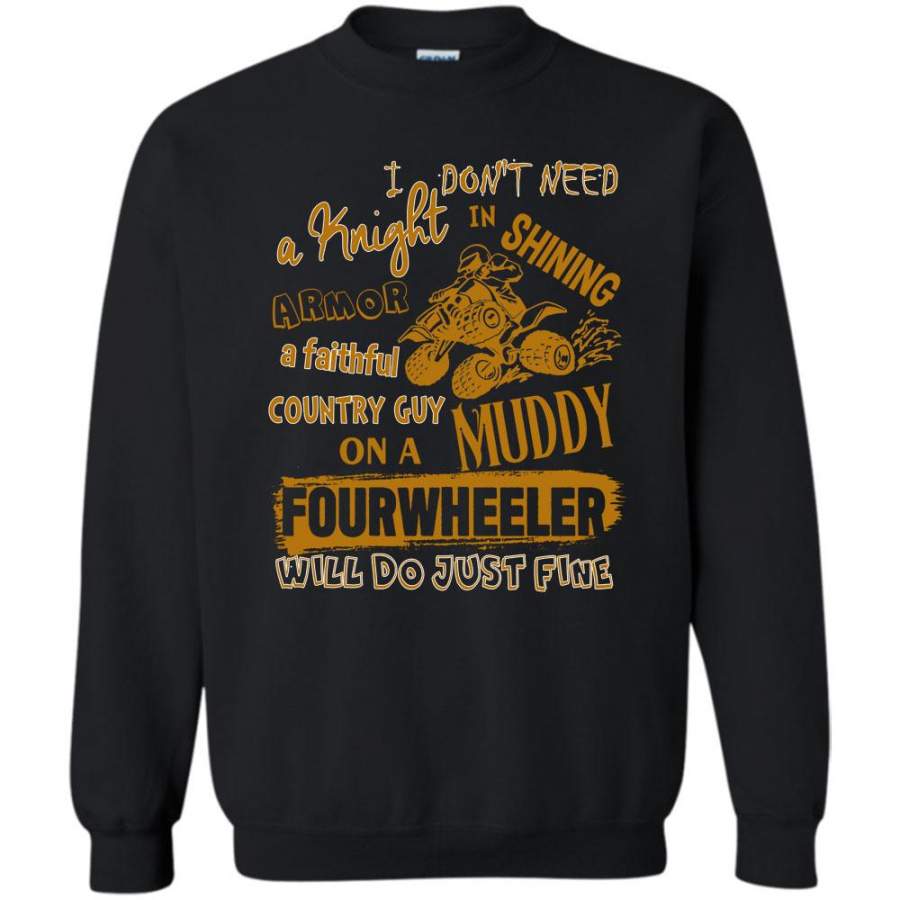 Country Guy On A Muddy T Shirt, Fourwheeler Will Do Just Fine Sweatshirt