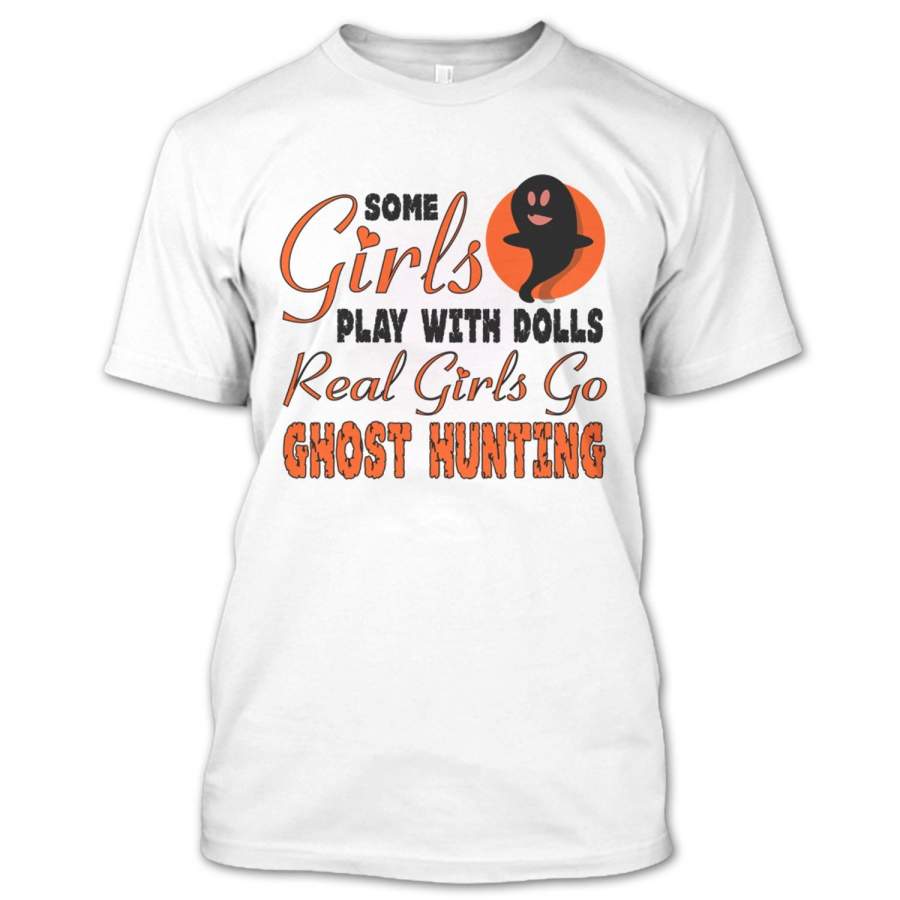 Funny Real Girls Go Ghost Hunting T Shirt, Ghost Hunting Shirt, Ghost Hunter Shirt