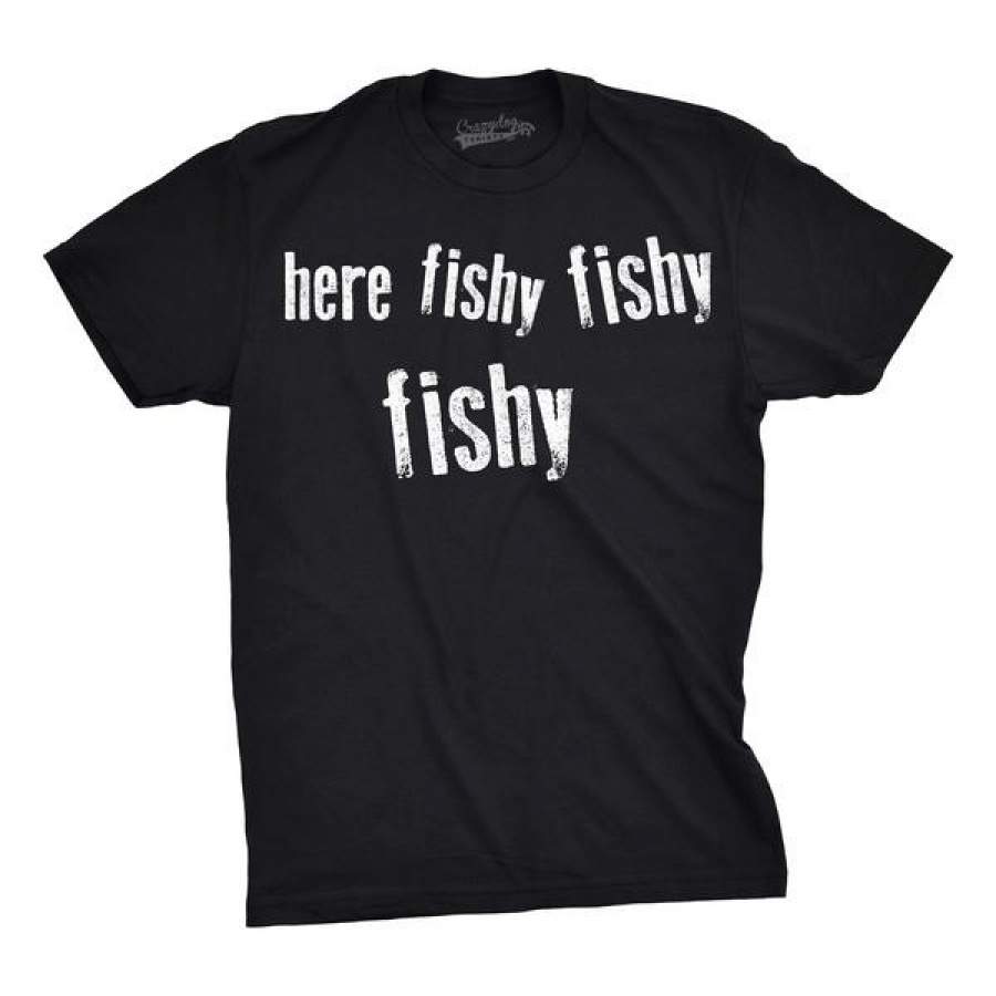 Mens Here Fishy Fishy Fishy Funny Sporting Fishing Outdoors Hunting T shirt