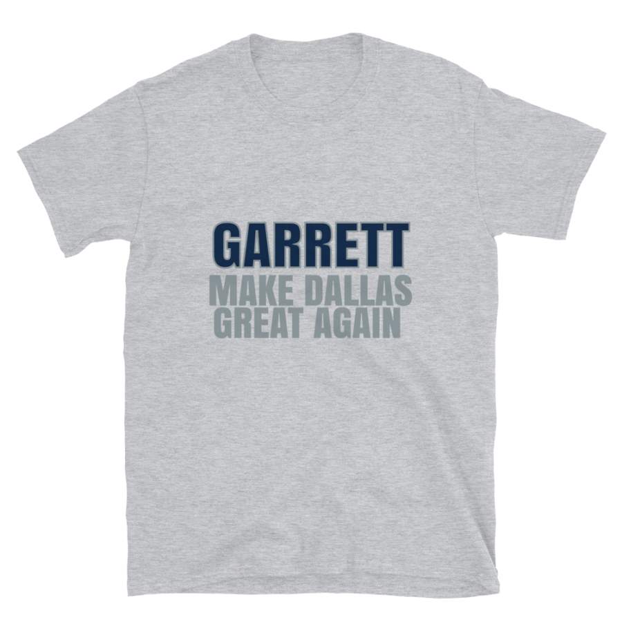 Garrett Make Dallas Great Again Tshirt. Funny Unisex Novelty Garrett Shirt