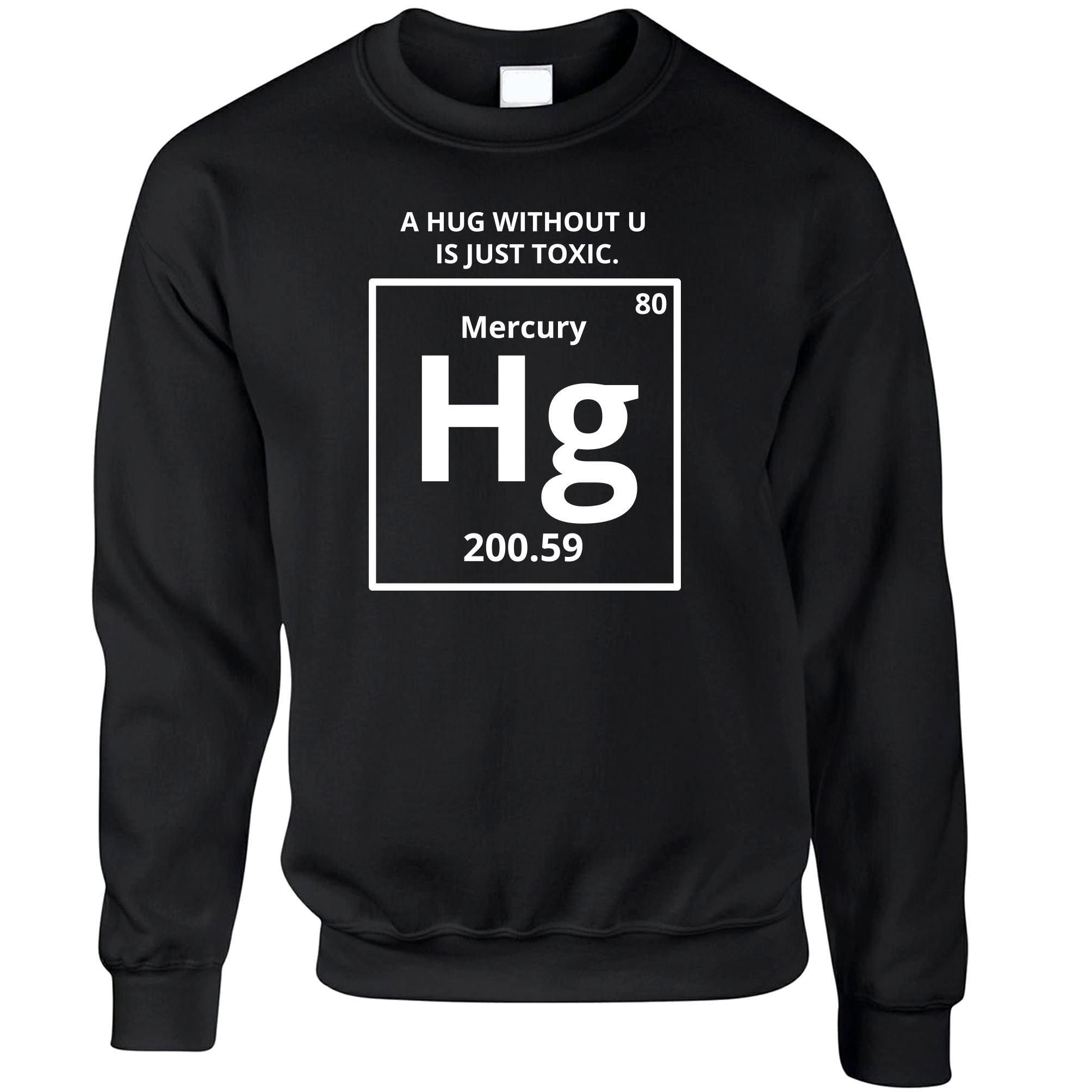 Funny Science Jumper Mercury Hug Chemistry Joke Sweatshirt Sweater