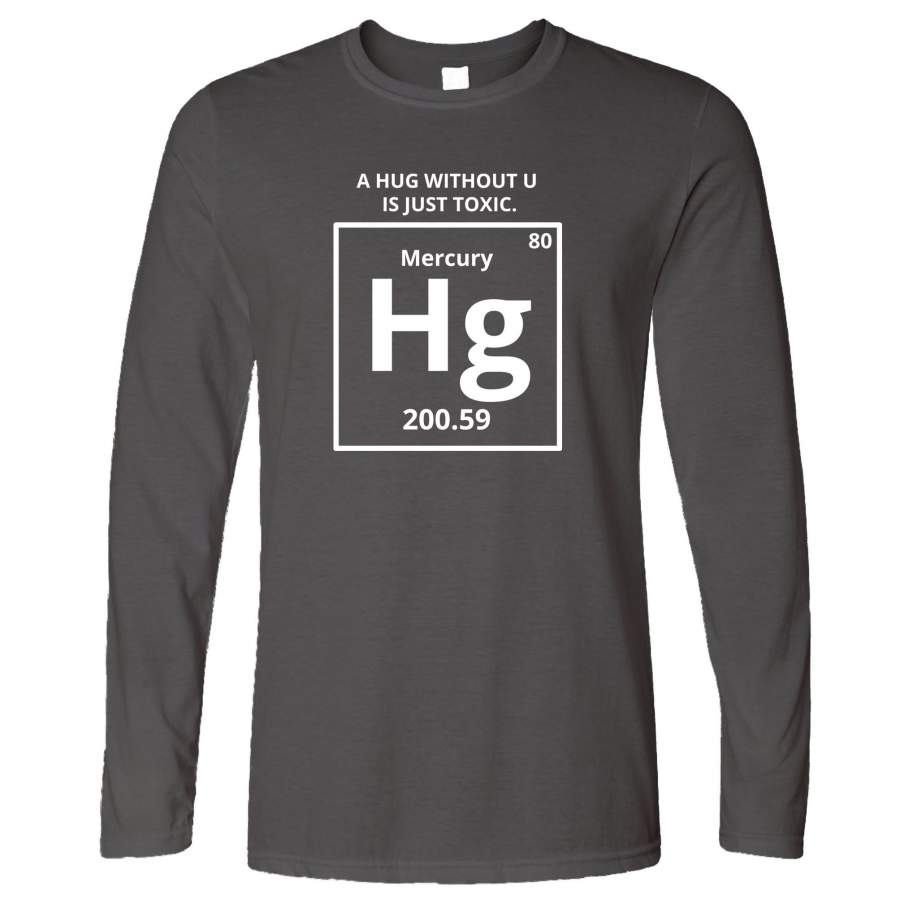 Funny Science Long Sleeve Mercury Hug Chemistry Joke T-Shirt