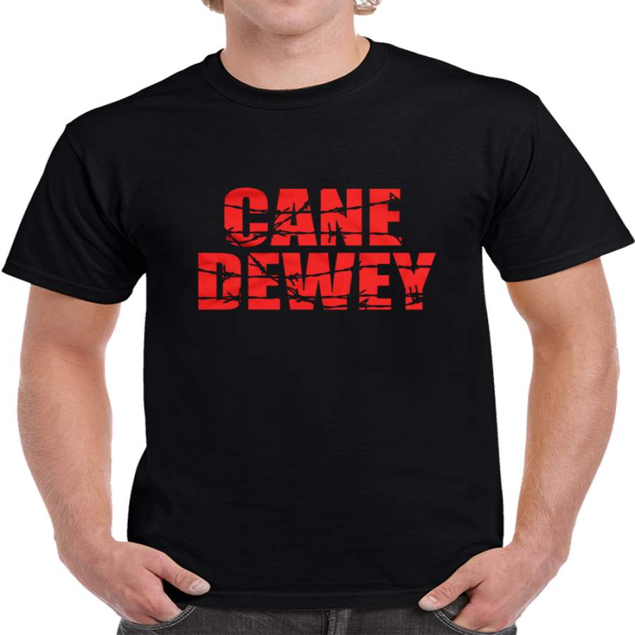 Cane Dewey Mick Foley T Shirt