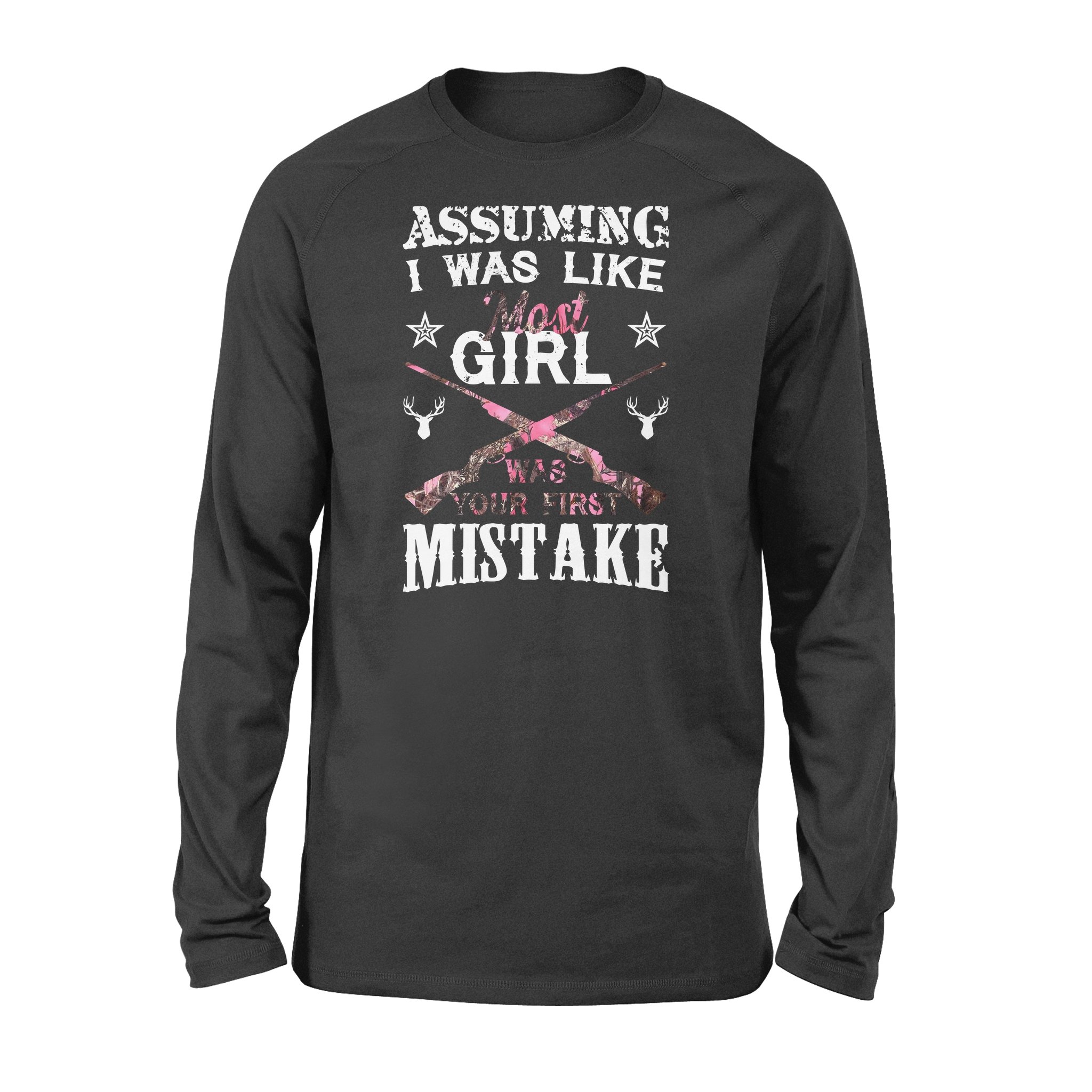 Assuming I Was Like Most Girl Was Your First Mistake, Country Girl Pink Muddy Camo Shirt D03 Nqs1369 – Standard Long Sleeve