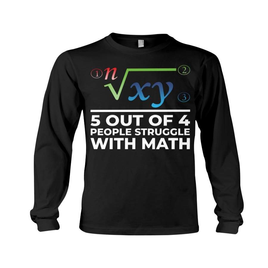 Five Out Of 4 People Struggle With Math Unisex Long Sleeve