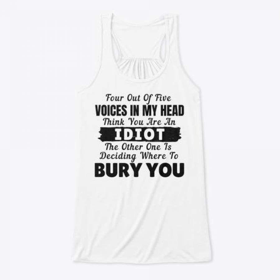 Four Out Of Five Voices In My Head Think You’re Idiot Trending Ladies Flowy Tank