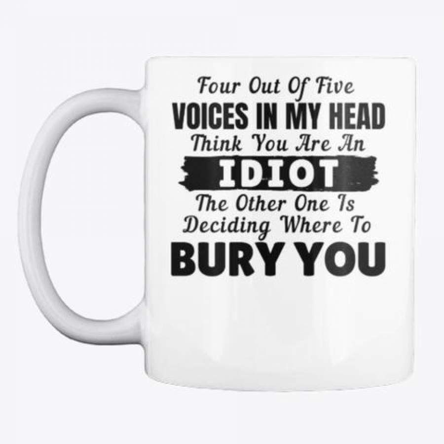 Four Out Of Five Voices In My Head Think You’re Idiot Trending Mug