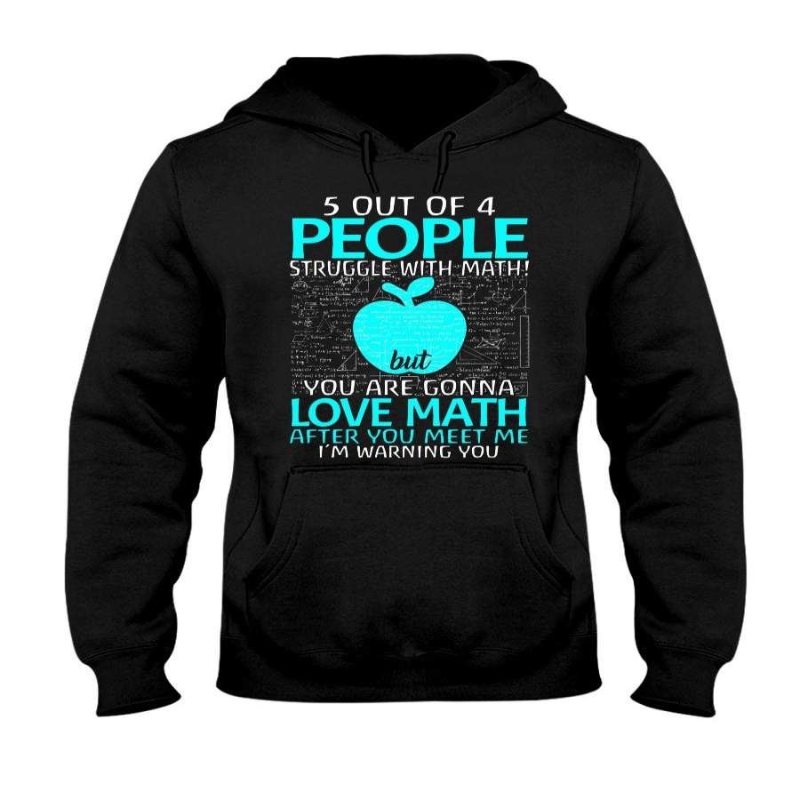 Five Out Of 4 People Struggle With Math But You Are Gonna Love Math Hoodie