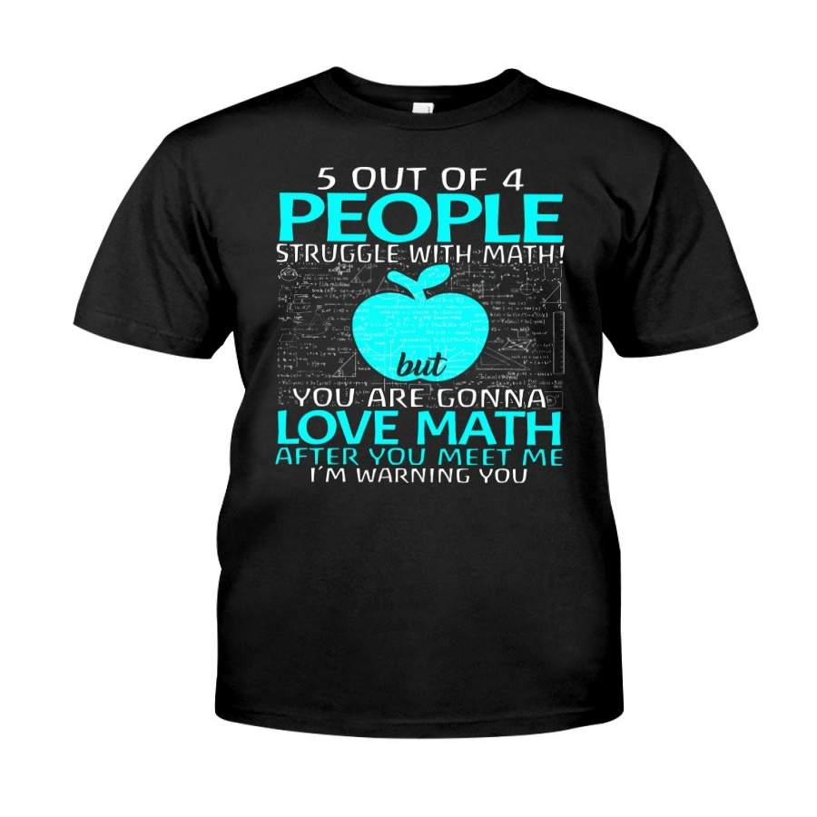 Five Out Of 4 People Struggle With Math But You Are Gonna Love Math Guys Tee