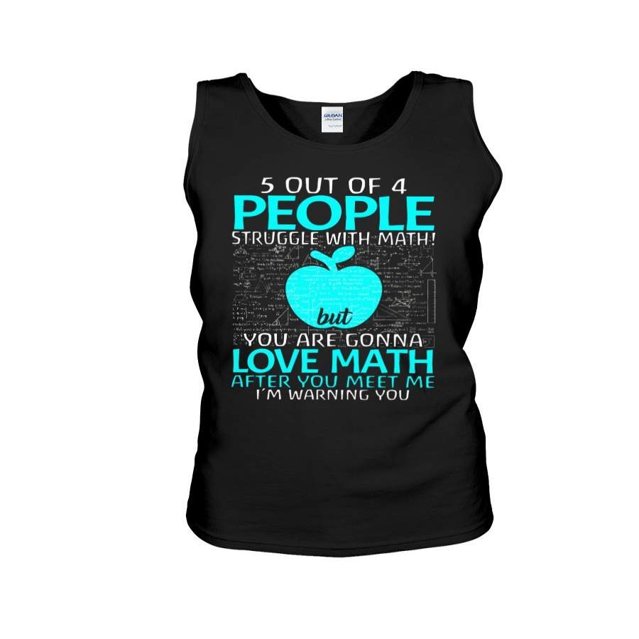 Five Out Of 4 People Struggle With Math But You Are Gonna Love Math Unisex Tank Top