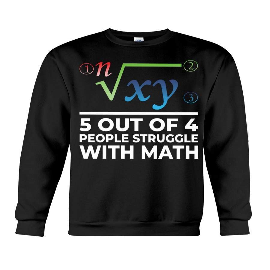 Five Out Of 4 People Struggle With Math Sweatshirt