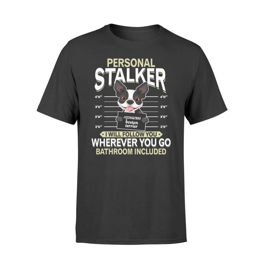 Boston Terrier Personal Stalker – T-shirt