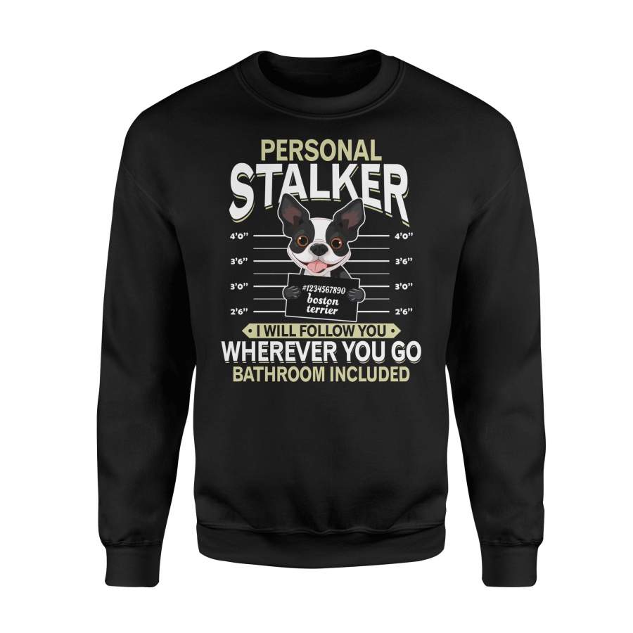 Boston Terrier Personal Stalker – Sweatshirt