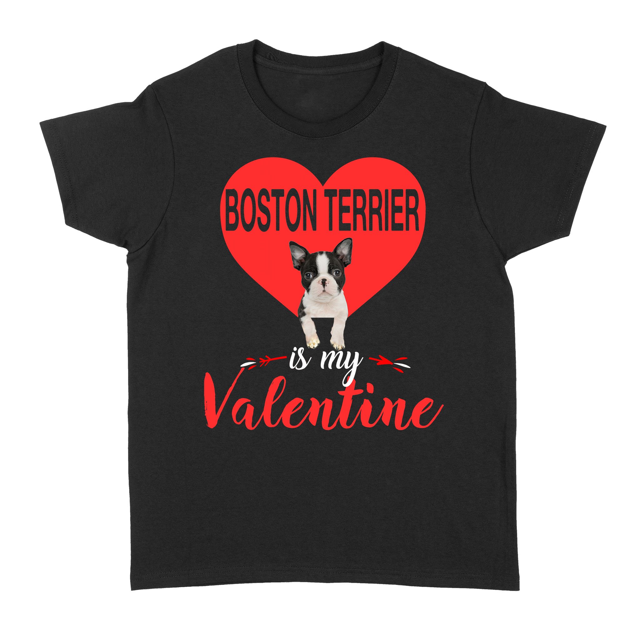 Boston Terrier Is My Valentine Gifts Dog – Standard Women’s T-shirt