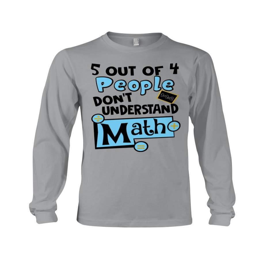 Five Out Of 4 People Don’t Understand About Math Unisex Long Sleeve