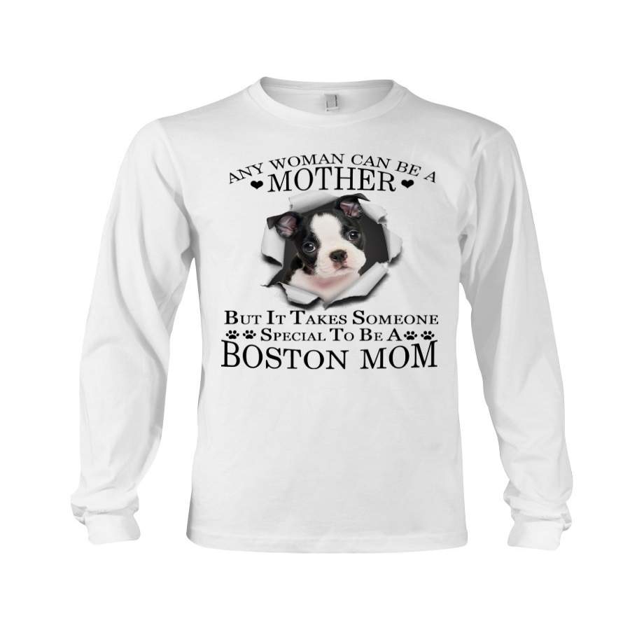 Boston Terrier It Takes Someone Special To Be A Boston Mom Unisex Long Sleeve