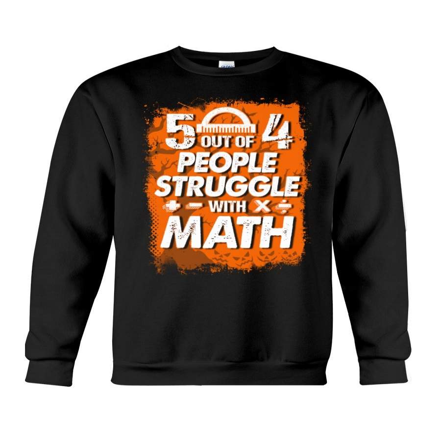 Five Out Of 4 People Struggle With Math Trending Sweatshirt