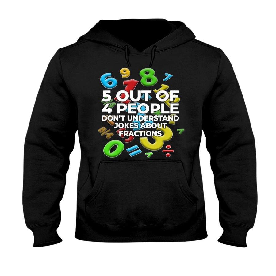 Five Out Of 4 People Don’t Understand Jokes About Fractions Hoodie