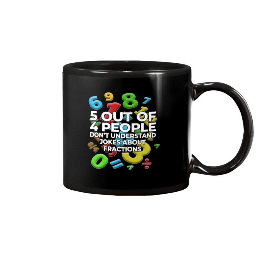 Five Out Of 4 People Don’t Understand Jokes About Fractions Mug