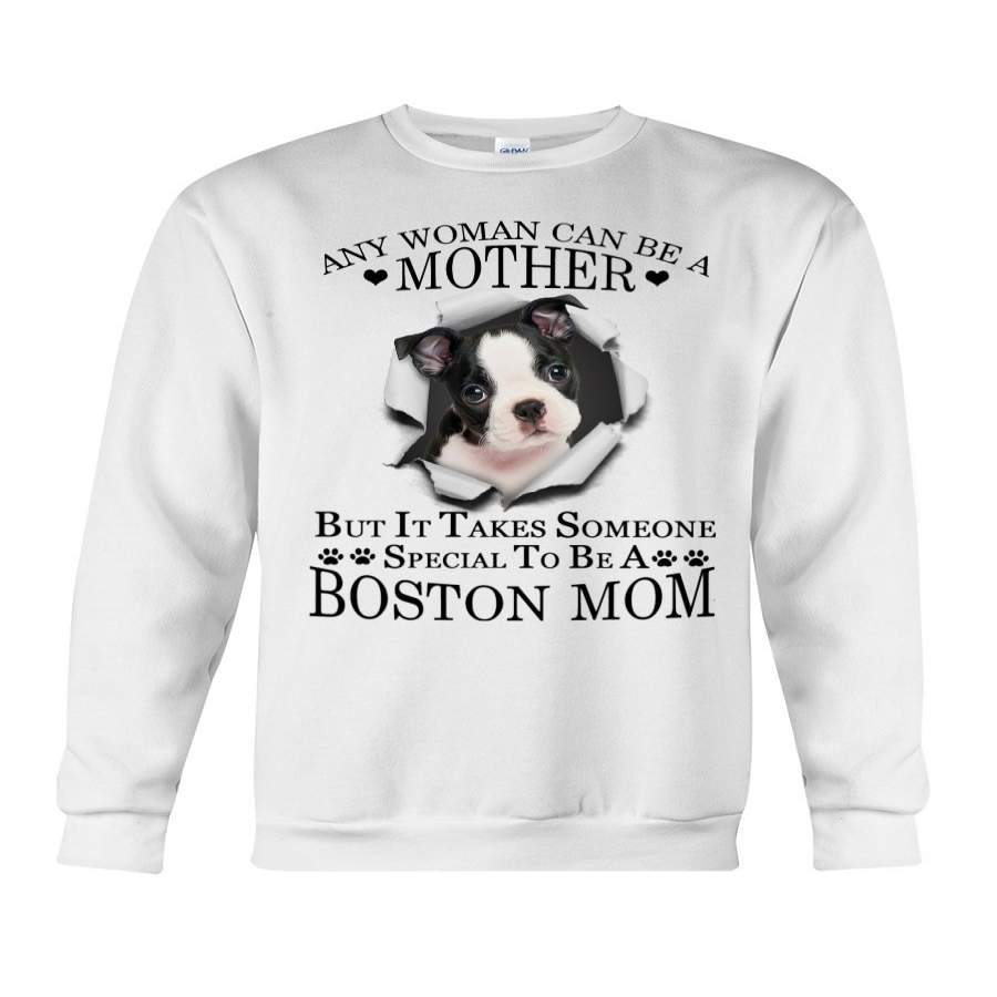 Boston Terrier It Takes Someone Special To Be A Boston Mom Sweatshirt