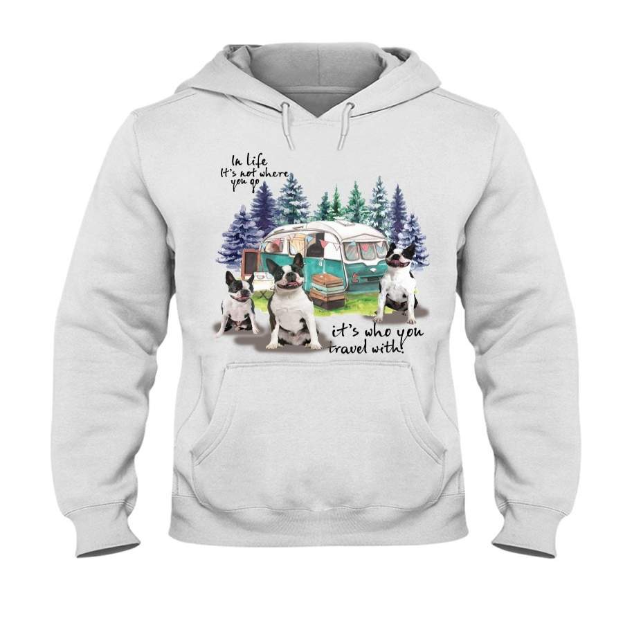 Boston Terrier It’s Who You Travel With Gift For Dog Lover Hoodie